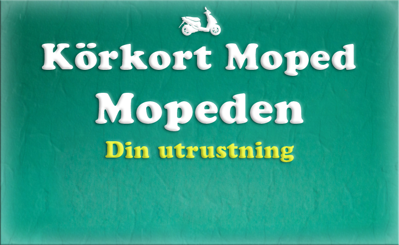 Gratis teoriboken: Mopeden / Din utrustning