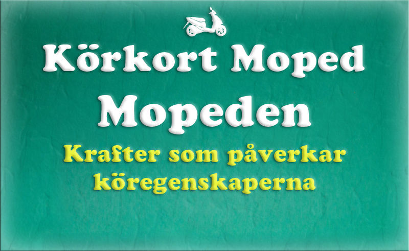 Gratis teoriboken: Mopeden / Krafter som påverkar köregenskaperna