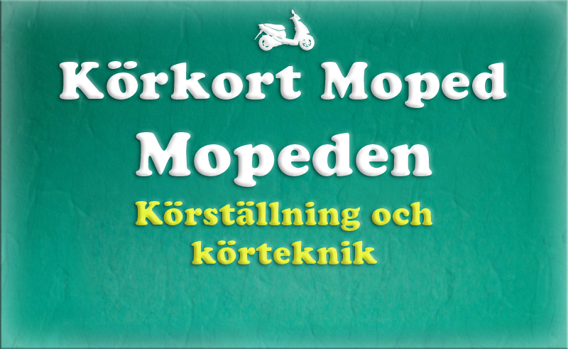 Gratis teoriboken: Mopeden / Körställning och körteknik