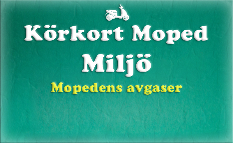 Gratis teoriboken: Miljö / Mopedens avgaser